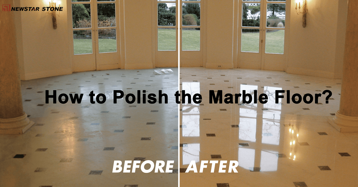 How to Polish Marble Floor Newstar Stone
